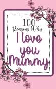 100 Reasons Why I Love You Mummy