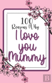 100 Reasons Why I Love You Mummy