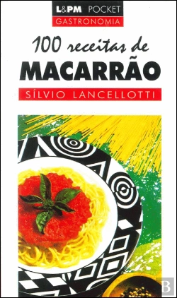 Bertrand.pt - 100 Receitas de Macarrão