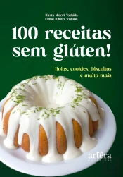 100 Receitas Sem Glúten!: Bolos, Cookies, Biscoitos E Muito Mais