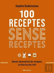 100 Receptes Sense Receptes Sense Necessitat De Recepta La