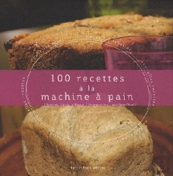 Bertrand.pt - 100 Recettes À La Machine À Pain