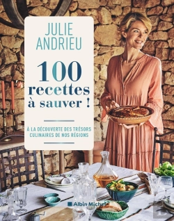 Bertrand.pt - 100 Recettes À Sauver ! À La Découverte Des Trésors Culinaires De Nos Régions