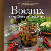 100 Recettes De Grand-Mère ; Bocaux, Confitures Et Conserves