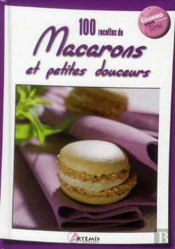 Bertrand.pt - 100 Recettes De Macarons Et Petites Douceurs