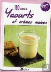 100 Recettes De Yaourts Et Cremes Maison