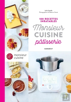 Bertrand.pt - 100 Recettes Inratables Monsieur Cuisine Pâtisserie