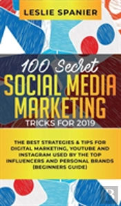 100 Secret Social Media Marketing Tricks For 2019