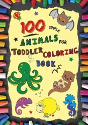 100 Simple Animals For Toddler Coloring Book