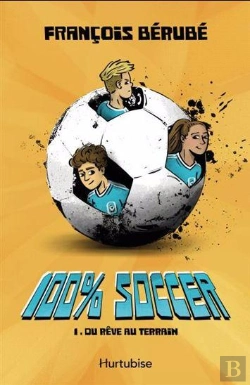 Bertrand.pt - 100% Soccer Tome 1 : Du Rêve Au Terrain