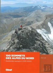 100 Sommets Des Alpes Du Nord - Randonnees Sauvages A 3 000 Metres