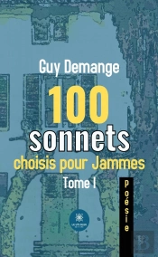 100 Sonnets Choisis Pour Jammes - Tome I