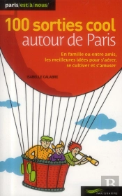 100 Sorties Cool Autour De Paris