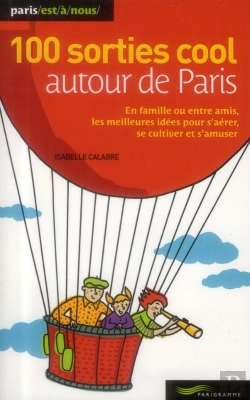 Bertrand.pt - 100 Sorties Cool Autour De Paris