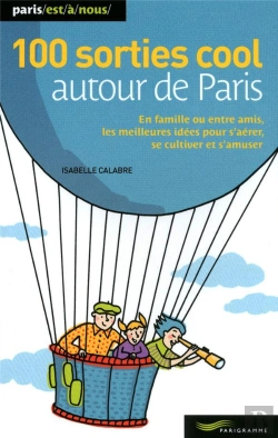 Bertrand.pt - 100 Sorties Cool Autour De Paris
