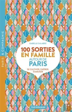 Bertrand.pt - 100 Sorties En Famille Autour De Paris (Édition 2020)