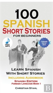 100 Spanish Short Stories For Beginners Learn Spanish With Stories Including Audio