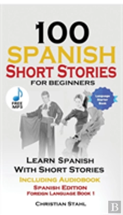 Bertrand.pt - 100 Spanish Short Stories For Beginners Learn Spanish With Stories Including Audio