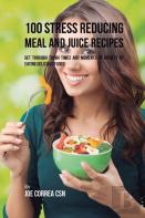 100 Stress Reducing Meal And Juice Recipes