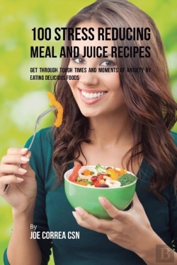 Bertrand.pt - 100 Stress Reducing Meal And Juice Recipes