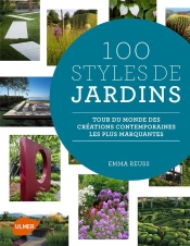 100 Styles De Jardins ; Tour Du Monde Des Créations Contemporaines Les Plus Marquantes