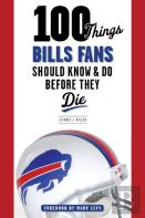 100 Things Bills Fans Should Know & Do Before They Die