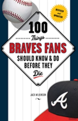 Bertrand.pt - 100 Things Braves Fans Should Know & Do Before They Die
