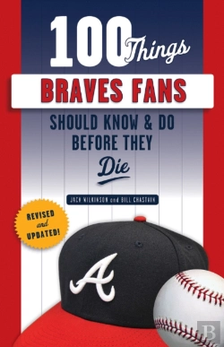 Bertrand.pt - 100 Things Braves Fans Should Know & Do Before They Die