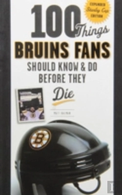 Bertrand.pt - 100 Things Bruins Fans Should Know & Do Before They Die