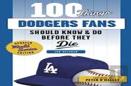 100 Things Dodgers Fans Should Know & Do Before They Die