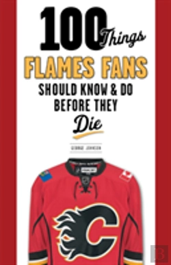 Bertrand.pt - 100 Things Flames Fans Should Know & Do Before They Die
