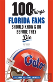 100 Things Florida Fans Should Know & Do Before They Die