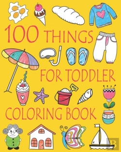 Bertrand.pt - 100 Things For Toddler Coloring Book: Ea