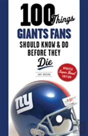100 Things Giants Fans Should Know & Do Before They Die
