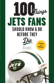 100 Things Jets Fans Should Know & Do Before They Die