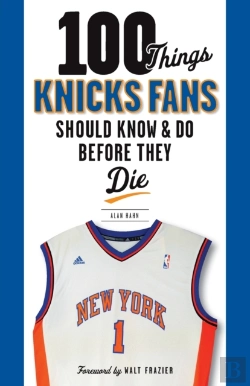 Bertrand.pt - 100 Things Knicks Fans Should Know & Do Before They Die