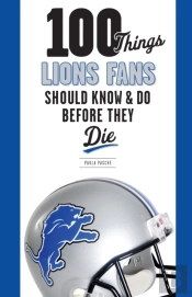 100 Things Lions Fans Should Know & Do Before They Die
