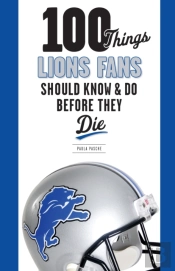 100 Things Lions Fans Should Know & Do Before They Die