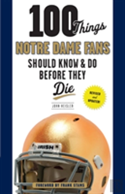 Bertrand.pt - 100 Things Notre Dame Fans Should Know & Do Before They Die