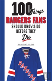 100 Things Rangers Fans Should Know & Do Before They Die