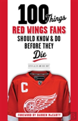 Bertrand.pt - 100 Things Red Wings Fans Should Know & Do Before They Die