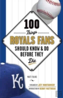 Bertrand.pt - 100 Things Royals Fans Should Know & Do Before They Die