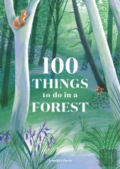 100 Things To Do In A Forest