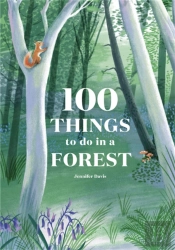 100 Things To Do In A Forest