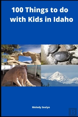 Bertrand.pt - 100 Things To Do With Kids In Idaho
