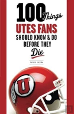 Bertrand.pt - 100 Things Utes Fans Should Know & Do Before They Die