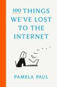 100 Things We'Ve Lost To The Internet
