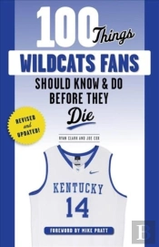 100 Things Wildcats Fans Should Know & Do Before They Die