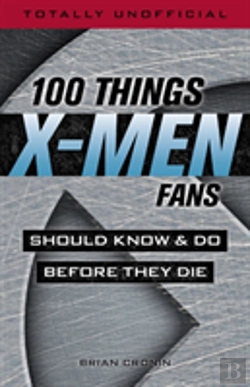 Bertrand.pt - 100 Things X-Men Fans Should Know & Do Before They Die