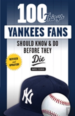 Bertrand.pt - 100 Things Yankees Fans Should Know & Do Before They Die